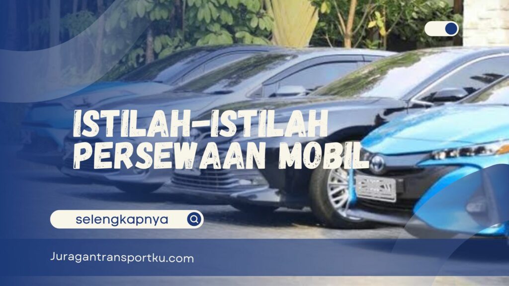 Istilah-Istilah Sewa Mobil