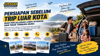 Persiapan Sebelum Trip Luar Kota agar Perjalanan Lebih Nyaman